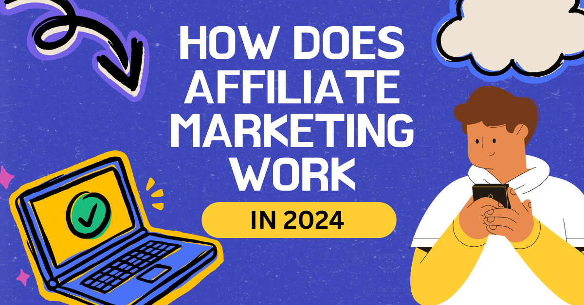 What Is Affiliate Marketing and How Does It Work in 2024?